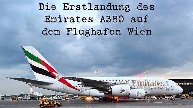 Emirates A380 Erstlandung Flughafen Wien 